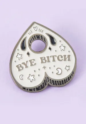 Punky Pins - Bye Bitch Planchette Grey Enamel Limited Edition - Pin