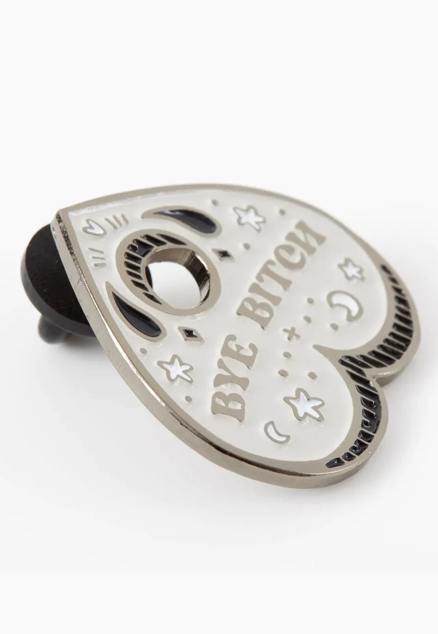 Punky Pins - Bye Bitch Planchette Grey Enamel Limited Edition - Pin